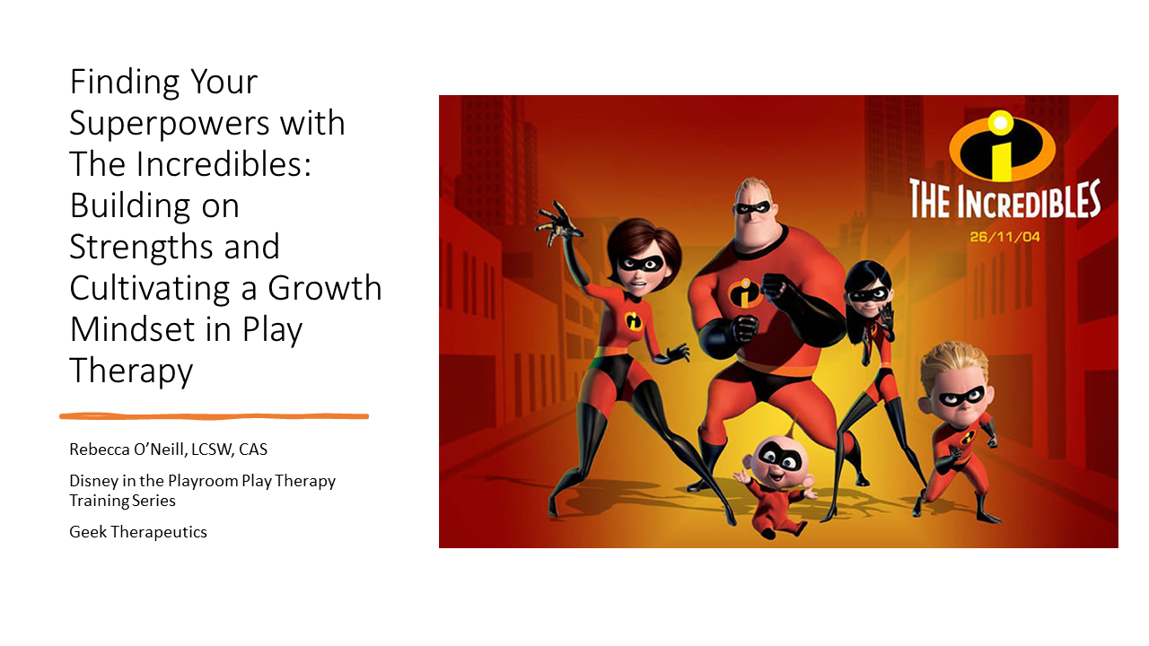 Finding Your Superpowers with The Incredibles: Building on Strengths and Cultivating a Growth Mindset in Play Therapy